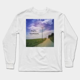 Begin Anywhere Long Sleeve T-Shirt